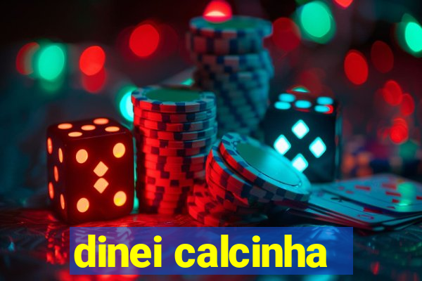 dinei calcinha